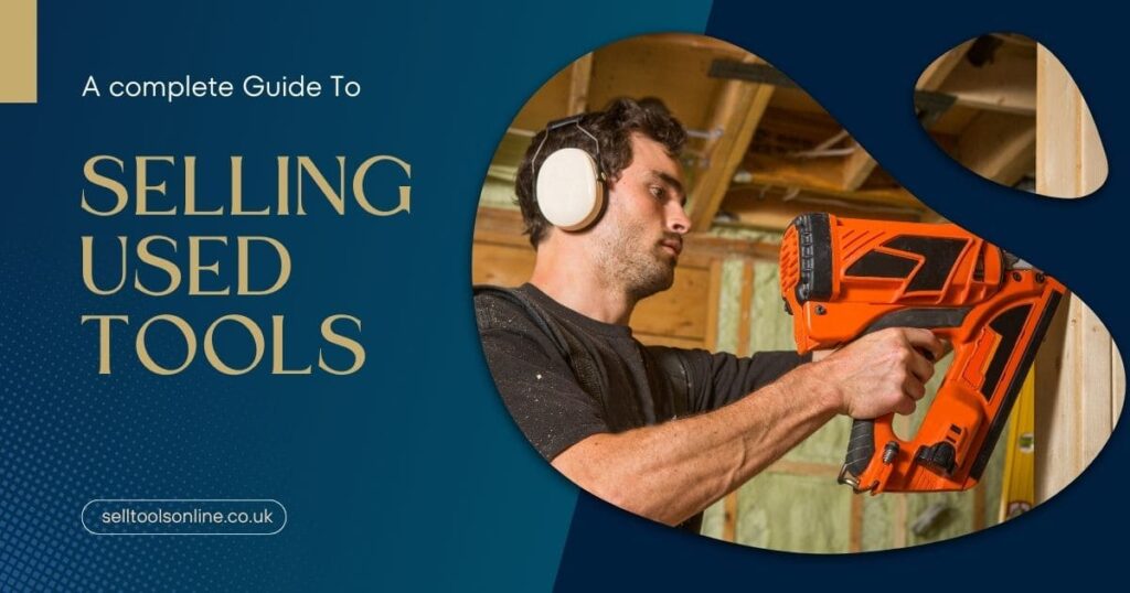 A Complete Guide to Selling Used Tools: Expert Strategies