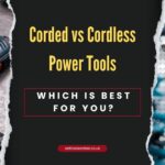 corded vs cordless power tools